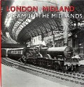 London Midland Steam in the Midlands  by MENSING, Michael 